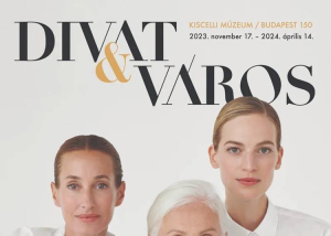 Divat &amp; Város – egyedülálló divattörténeti kiállítás