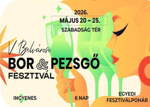 Belv&aacute;rosi Bor- &eacute;s Pezsgő Fesztiv&aacute;l, 2026. m&aacute;jus 20-25.