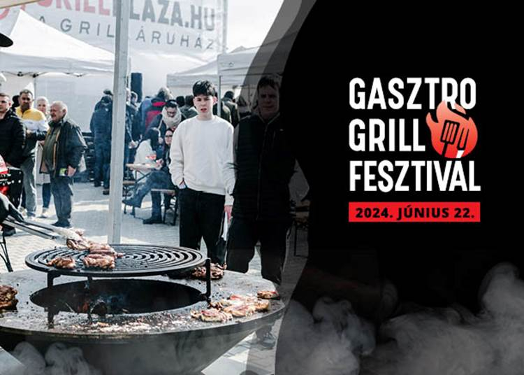 Gasztro Grillfesztivál és Vásár, 2024. június 22.