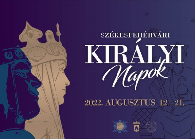 Sz&eacute;kesfeh&eacute;rv&aacute;ri Kir&aacute;lyi Napok, 2022. augusztus 12 - 21.