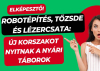 Extr&eacute;m t&aacute;borok: robot&eacute;p&iacute;t&eacute;s, tőzsde &eacute;s s&aacute;rk&aacute;nyhaj&oacute;z&aacute;s a ny&aacute;ri sz&uuml;netben