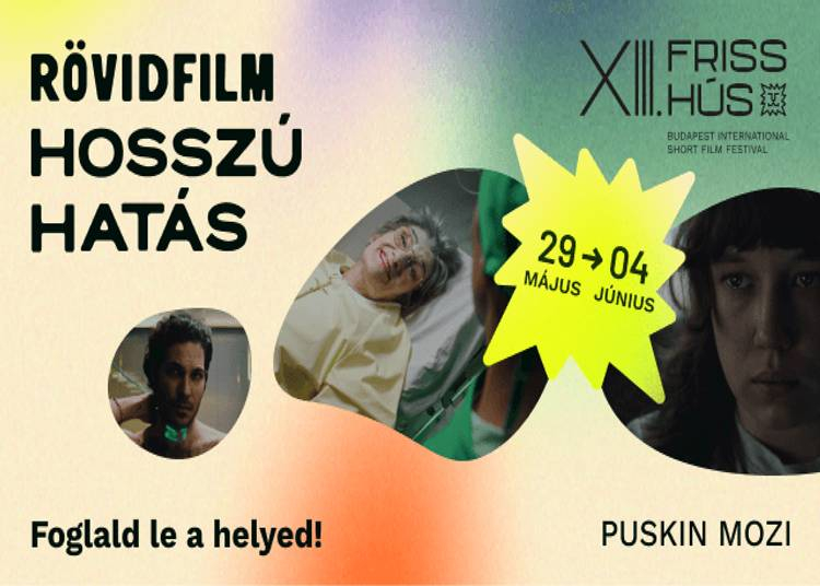 Friss Hús Nemzetközi Rövidfilmfesztivál, 2025. május 29. - június 4.