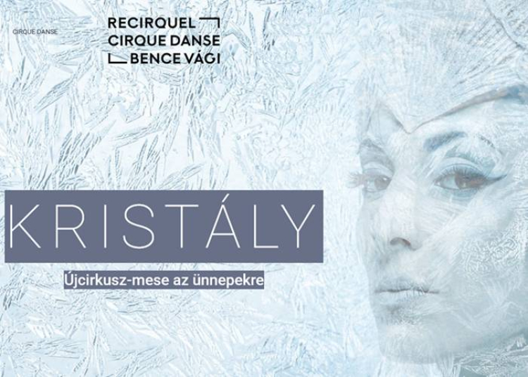 KRISTÁLY - Újcirkusz-mese a Millenáris Üvegcsarnokában