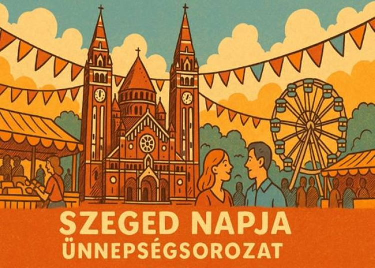 Szeged Napja &Uuml;nneps&eacute;gsorozat, 2026. m&aacute;jus 21-31.